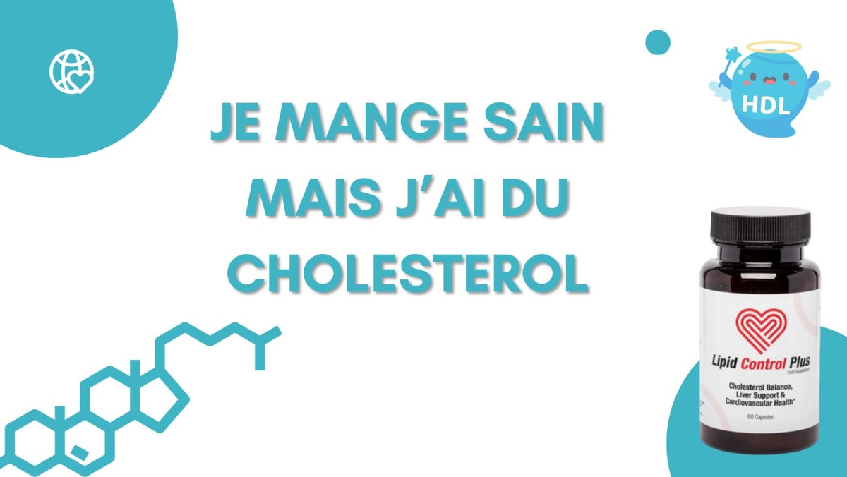 Je mange sain et j'ai du cholestérol : Découvrez comment agir efficacement