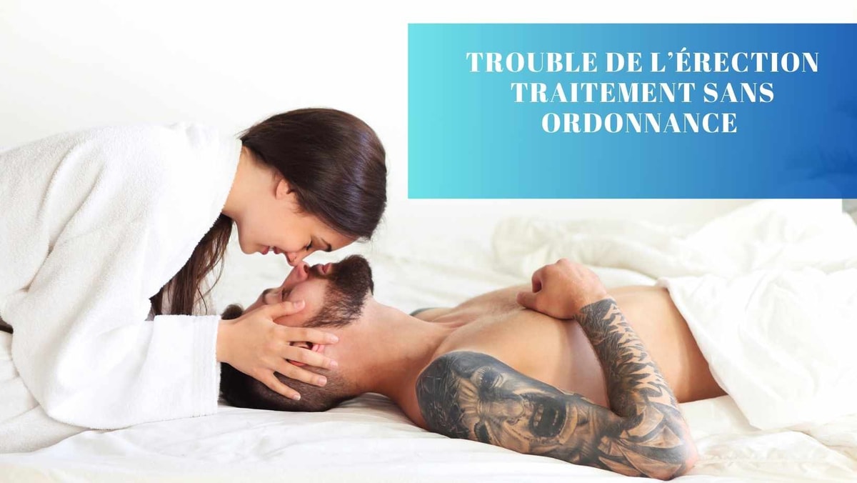 Traiter le Trouble de l'Érection Sans Ordonnance : Solutions Naturelles et Conseils