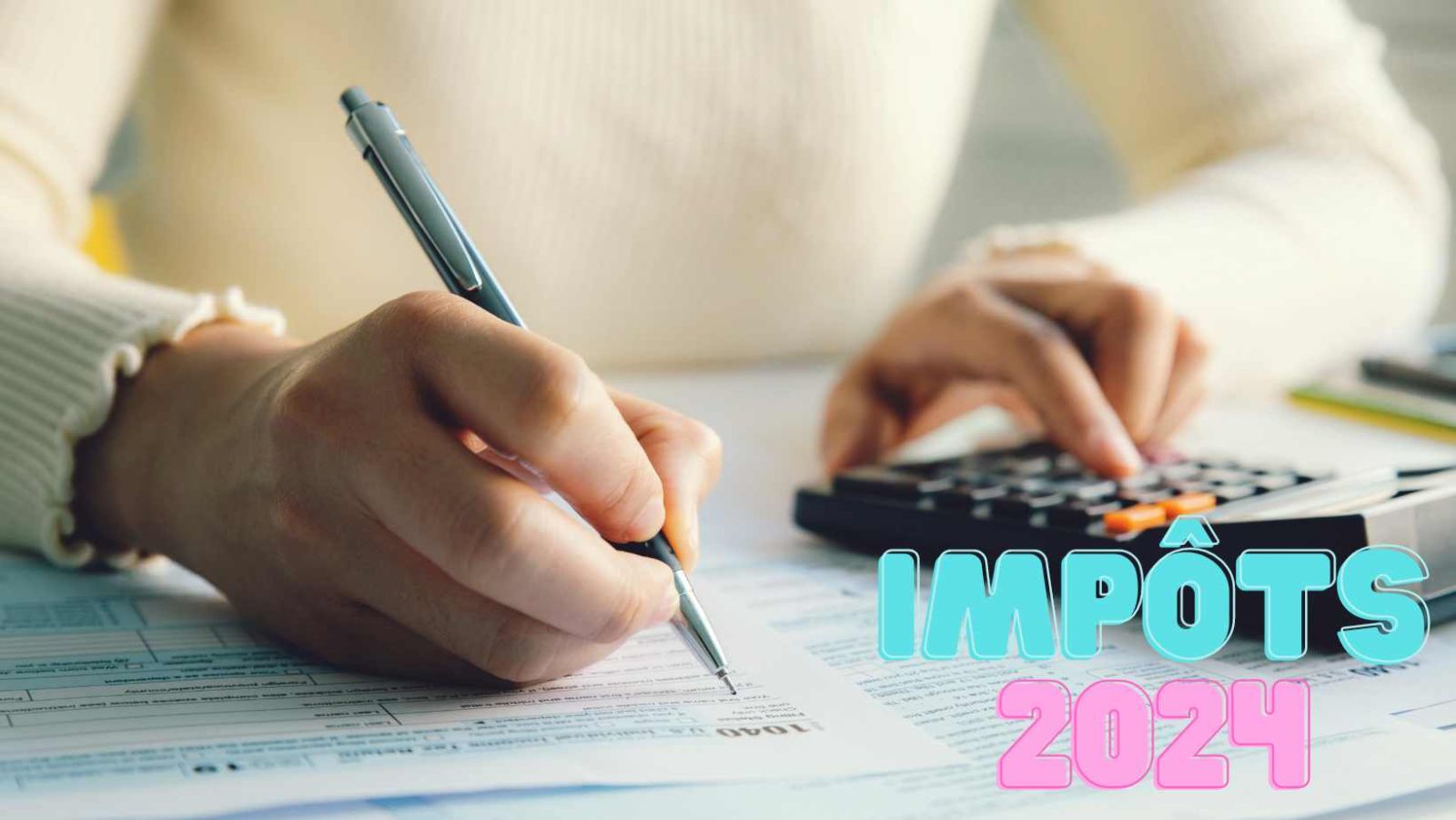 Impôt 2024 : Tout savoir sur votre déclaration de revenus pour payer moins d'impôts