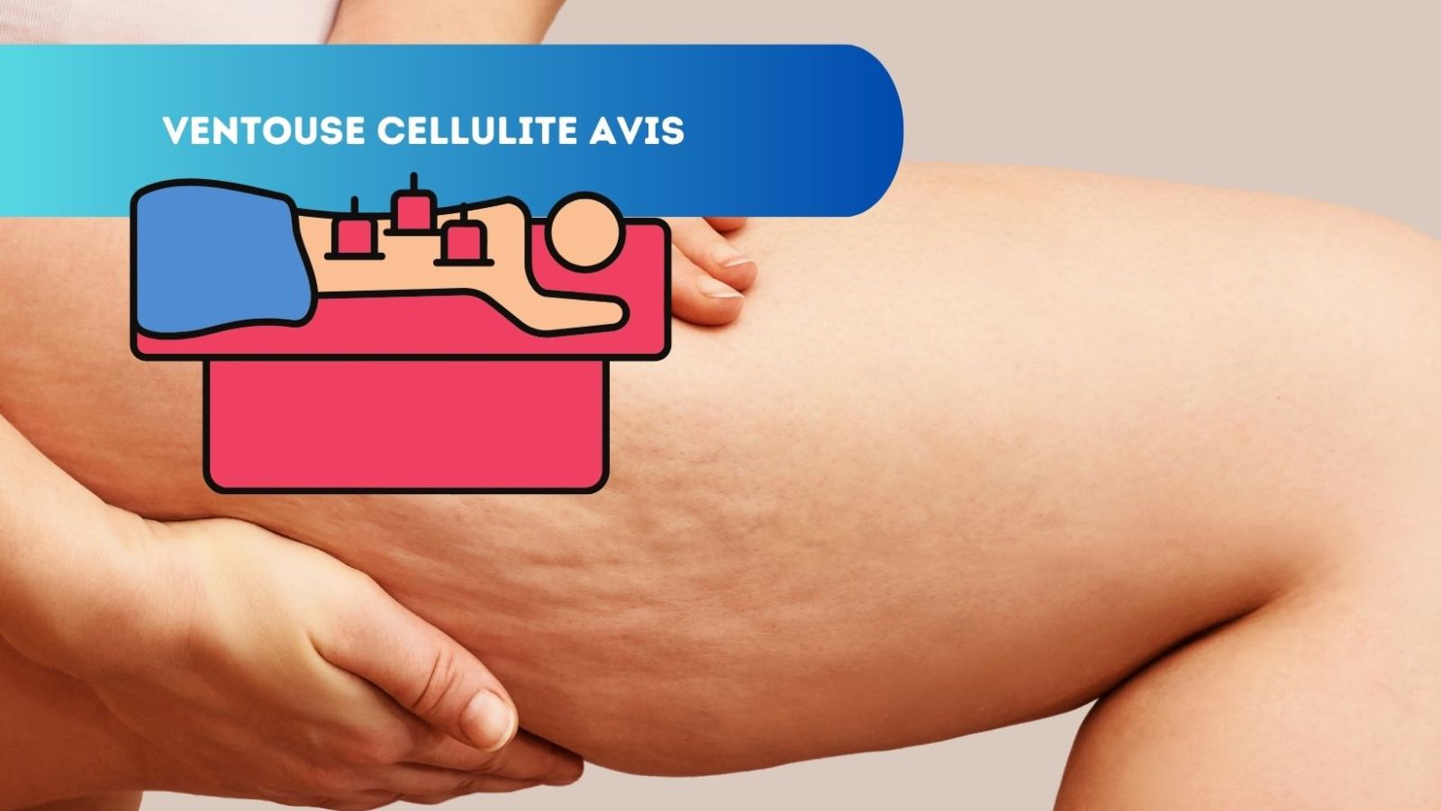 Ventouse Anti-Cellulite : Une Peau Lisse en 3 Semaines, notre avis