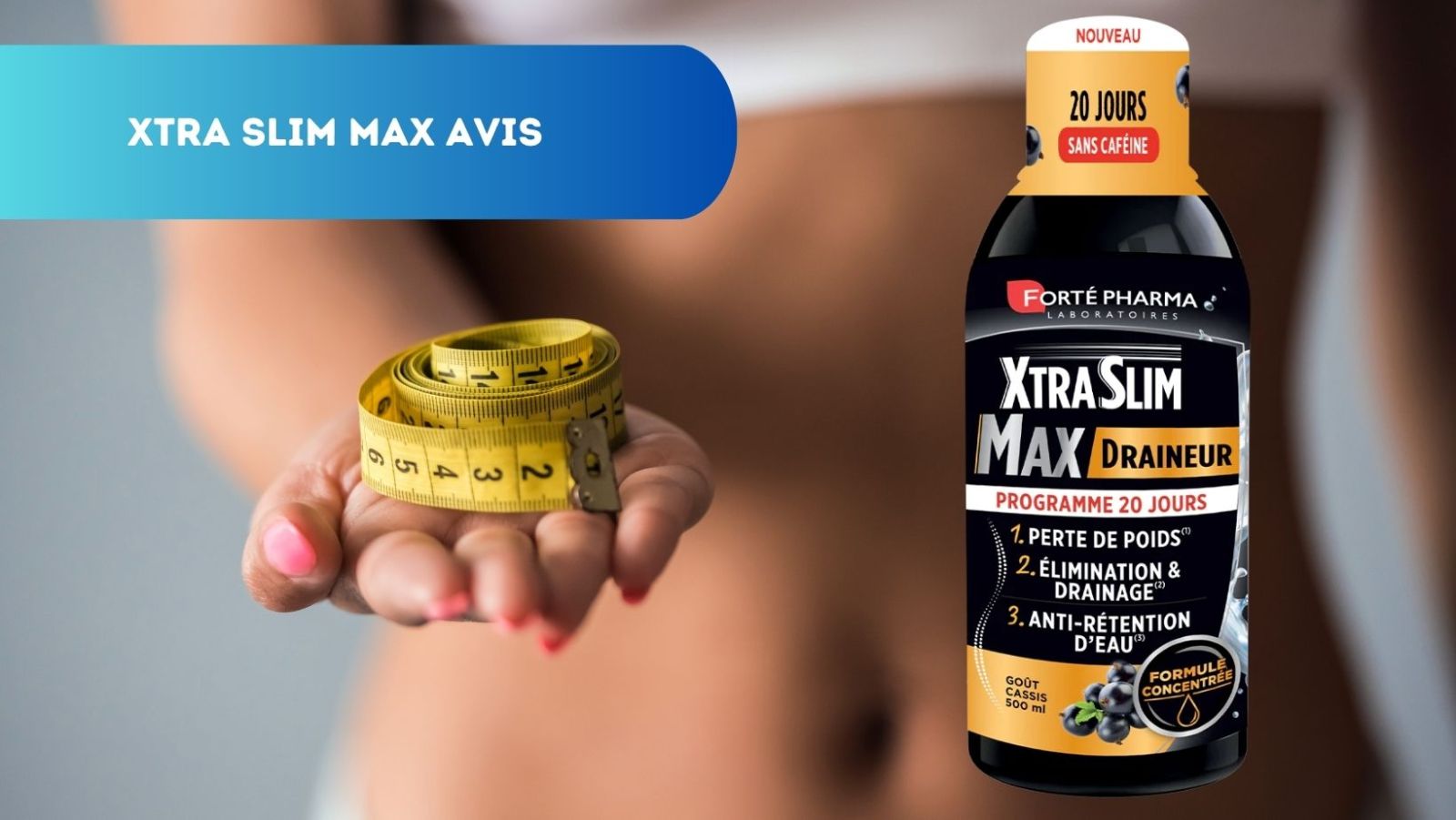 Avis Xtra Slim Max Draineur : une formule naturelle pour drainer et mincir