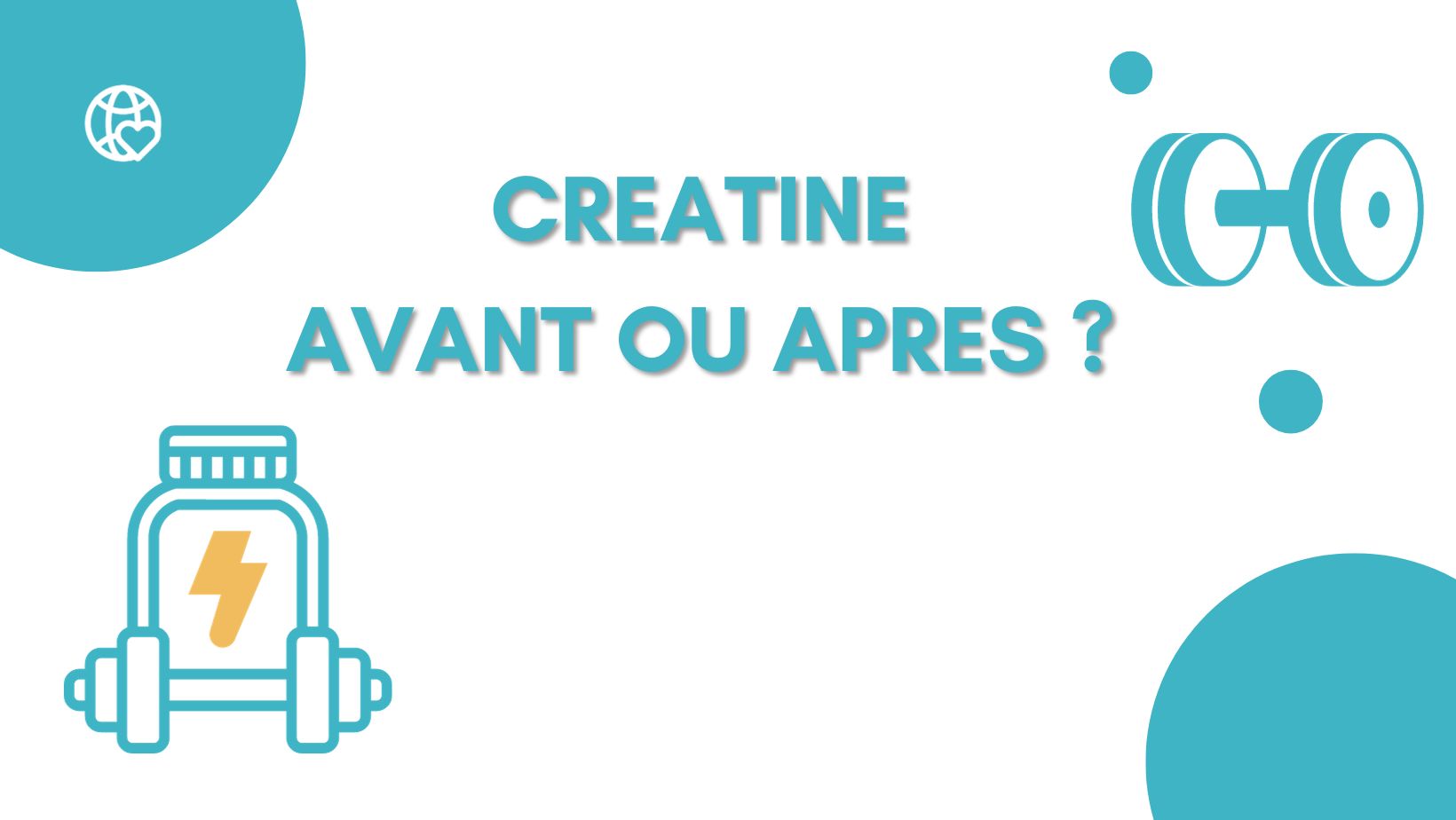 Créative Avant ou Après l'entraînement ? Découvrez la réponse du Coach