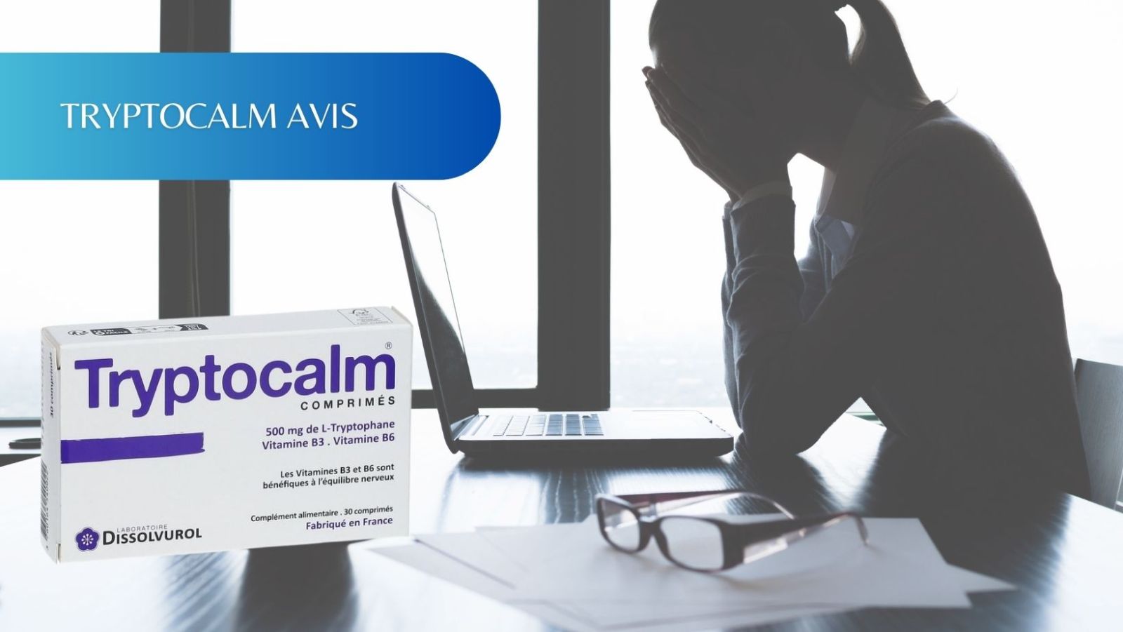 Tryptocalm avis : Votre allié détente et sommeil
